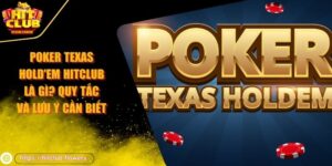 Poker Texas hold'em HITCLUB là gì